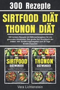 Sirtfood Diät | Thonon Diät: 300 leckere Rezepte